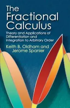 The Fractional Calculus: Theory and Applications of Differentiation and Integration to Arbitrary Order, Paperback/Keith B. Oldham
