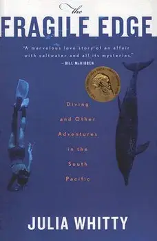 The Fragile Edge: Diving and Other Adventures in the South Pacific, Paperback/Julia Whitty