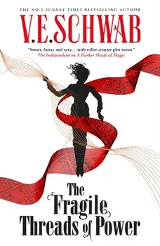 The Fragile Threads of Power, Hardback/V.E. Schwab