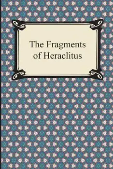 The Fragments of Heraclitus, Paperback/Heraclitus