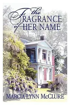 The Fragrance of Her Name, Paperback/Marcia Lynn McClure