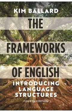 The Frameworks of English: Introducing Language Structures - Kim Ballard