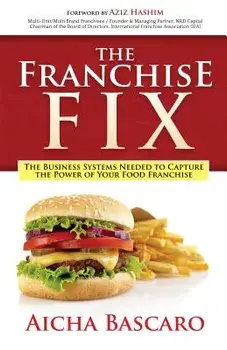 The Franchise Fix: The Business Systems Needed to Capture the Power of Your Food Franchise, Paperback/Aicha Bascaro