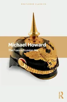 The Franco-Prussian War, Paperback/Michael Howard