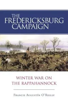 The Fredericksburg Campaign: Winter War on the Rappahannock, Paperback/Francis Augustin O'Reilly