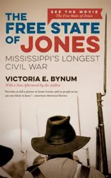 The Free State of Jones: Mississippi's Longest Civil War, Paperback/Victoria E. Bynum