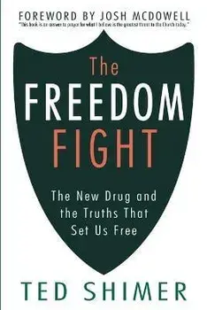 The Freedom Fight: The New Drug and the Truths That Set Us Free, Paperback/Josh Mcdowell
