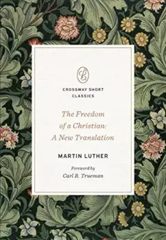 The Freedom of a Christian. A New Translation, Paperback/Martin Luther