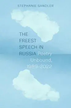 The Freest Speech in Russia. Poetry Unbound, 1989–2022, Paperback/Stephanie Sandler