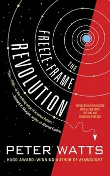 The Freeze-Frame Revolution, Paperback/Peter Watts