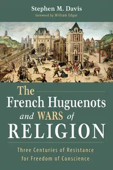 The French Huguenots and Wars of Religion, Paperback/Stephen M. Davis
