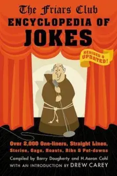 The Friars Club Encyclopedia of Jokes: Over 2,000 One-Liners, Straight Lines, Stories, Gags, Roasts, Ribs, and Put-Downs, Paperback/Barry Dougherty