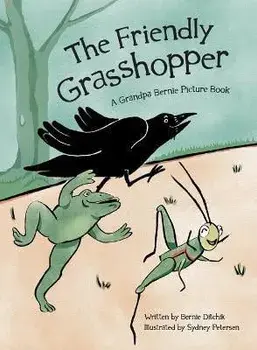 The Friendly Grasshopper, Hardcover/Bernie Ditchik