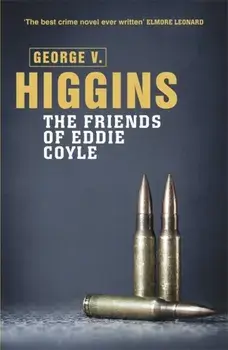 The Friends of Eddie Coyle, Paperback/George V. Higgins