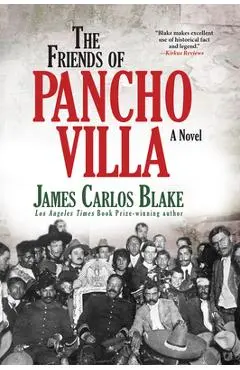 The Friends of Pancho Villa - James Carlos Blake