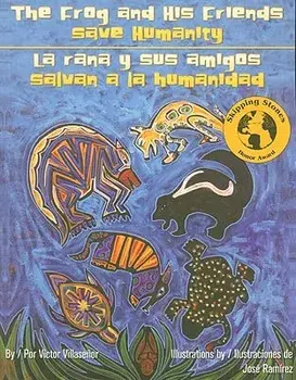 The Frog and His Friends Save Humanity/La Rana y Sus Amigos Salvan a la Humanidad, Paperback/Victor Villasenor