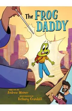 The Frog Daddy (a Graphic Novel) - Andrew Weiner