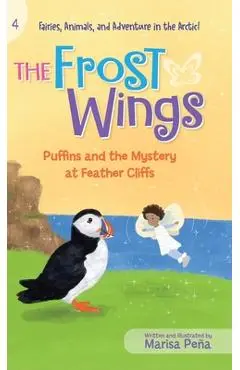 The Frost Wings: Puffins and the Mystery at Feather Cliffs - Marisa Peña