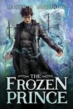 The Frozen Prince, Paperback/Maxym M. Martineau