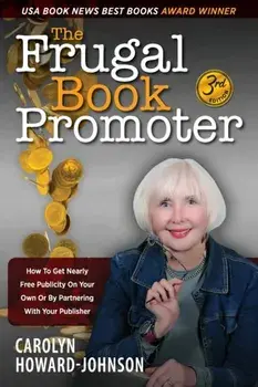 The Frugal Book Promoter - 3rd Edition: How to get nearly free publicity on your own or by partnering with your publisher, Paperback/Carolyn Howard-Johnson