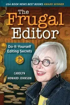 The Frugal Editor: Do-It-Yourself Editing Secrets-From Your Query Letters to Final Manuscript to the Marketing of Your New Bestseller, 3r, Paperback/Carolyn Howard-Johnson