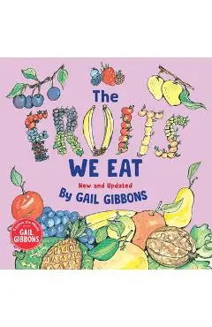 The Fruits We Eat (New & Updated) - Gail Gibbons