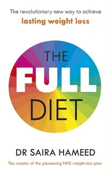 The Full Diet. The revolutionary new way to achieve lasting weight loss, Paperback/Dr Saira Hameed
