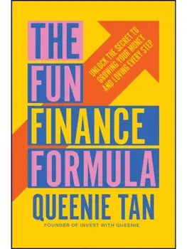 The Fun Finance Formula. Unlock the Secret to Growing Your Money and Loving Every Step, Paperback/Queenie Tan