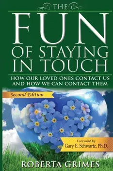 The Fun of Staying in Touch: How Our Loved Ones Contact Us and How We Can Contact Them, Paperback/Roberta Grimes