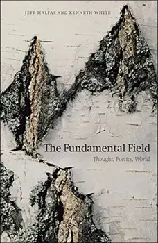 The Fundamental Field: Thought, Poetics, World, Paperback/Jeff Malpas