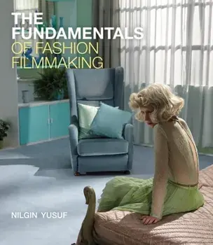 The Fundamentals of Fashion Filmmaking, Paperback/***