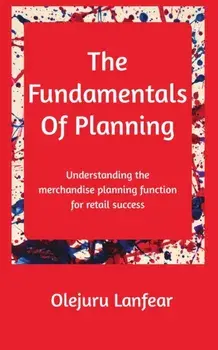 The fundamentals of planning: Understanding merchandise planning for retail success, Paperback/Olejuru Lanfear
