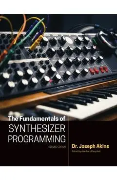 The Fundamentals of Synthesizer Programming - Joseph Akins