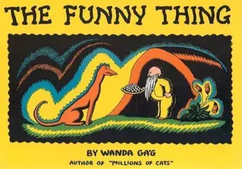 The Funny Thing, Hardcover/Wanda Gag