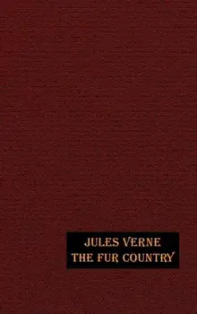 The Fur Country, Hardback/Jules Verne