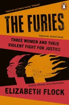 The Furies. Three Women and Their Violent Fight for Justice, Paperback/Elizabeth Flock