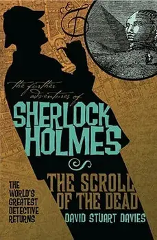 The Further Adventures of Sherlock Holmes: The Scroll of the Dead, Paperback/David Stuart Davies