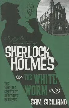The Further Adventures of Sherlock Holmes - The White Worm, Paperback/Sam Siciliano