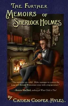 The Further Memoirs of Sherlock Holmes, Paperback/Caiden Cooper Myles