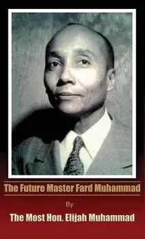 The Future Master Fard Muhammad, Hardcover/Elijah Muhammad