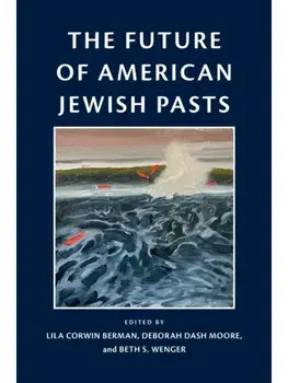 The Future of American Jewish Pasts, Hardback/***