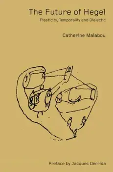 The Future of Hegel. Plasticity, Temporality and Dialectic, Paperback/Catherine Malabou