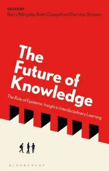 The Future of Knowledge. The Role of Epistemic Insight in Interdisciplinary Learning, Paperback/***