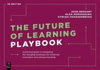 The Future of Learning Playbook. A practical guide to navigating the changing landscape for creativity, innovation and entrepreneurship, Paperback/Kyriaki Papageorgiou