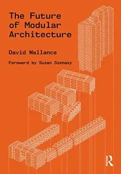 The Future of Modular Architecture, Paperback/David (Architect PLLC) Wallance
