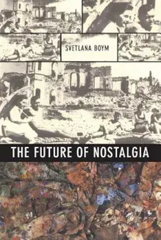 The Future of Nostalgia, Paperback/Svetlana Boym