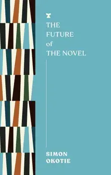 The Future of the Novel, Paperback/Simon Okotie