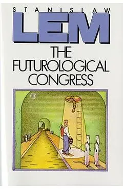 The Futurological Congress: From the Memoirs of Ijon Tichy - Stanislaw Lem