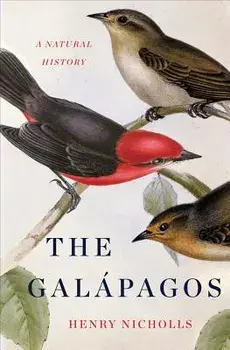 The Galapagos: A Natural History, Hardcover/Henry Nicholls