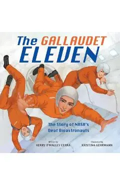 The Gallaudet Eleven: The Story of Nasa's Deaf Bioastronauts - Kerry O'malley Cerra